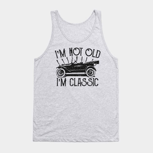 Im Not Old Im Classic Vintage Tank Top by AmineDesigns